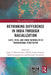 Rethinking Difference in India Through Racialization: Caste, Tribe, and Hindu Nationalism in Transnational Perspective by Jesús F. Cháirez-Garza