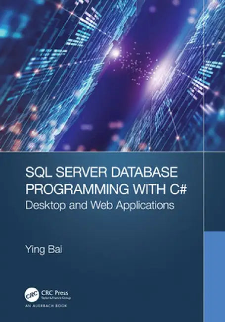 SQL Server Database Programming with C#: Desktop and Web Applications by Ying Bai