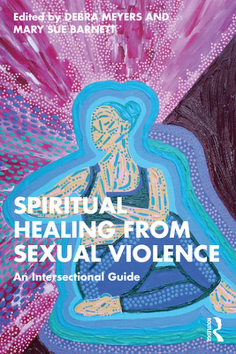 Spiritual Healing from Sexual Violence by Meyers, Debra