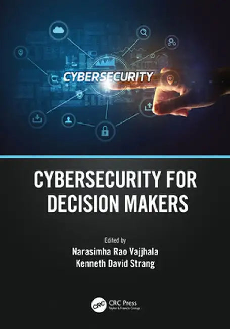 Cybersecurity for Decision Makers by Vajjhala, Narasimha Rao