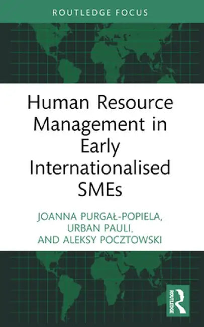 Human Resource Management in Early Internationalised SMEs by Joanna Purgal-Popiela