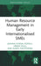 Human Resource Management in Early Internationalised SMEs by Joanna Purgal-Popiela