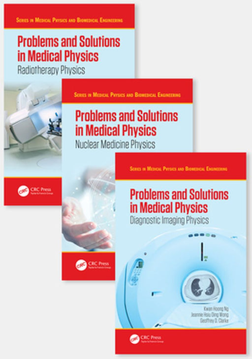 Problems and Solutions in Medical Physics - Three Volume Set by Ng, Kwan-Hoong