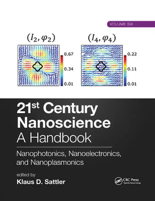 21st Century Nanoscience - A Handbook: Nanophotonics, Nanoelectronics, and Nanoplasmonics (Volume Six) by Klaus D. Sattler