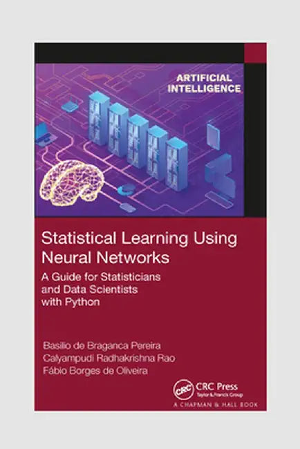 Statistical Learning Using Neural Networks: A Guide for Statisticians and Data Scientists with Python by Basi de Braganca Pereira