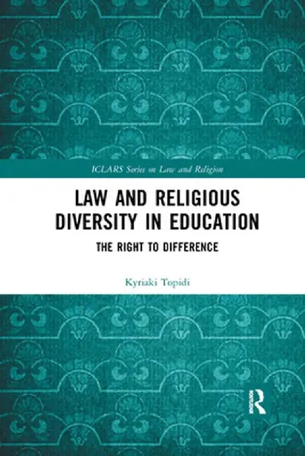 Law and Religious Diversity in Education: The Right to Difference by Kyriaki Topidi