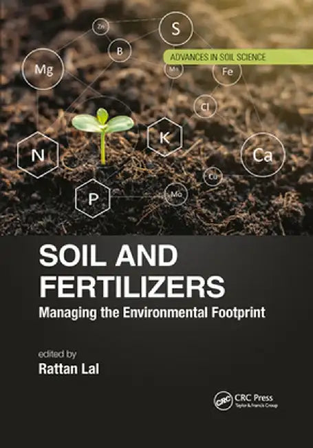 Soil and Fertilizers: Managing the Environmental Footprint by Rattan Lal
