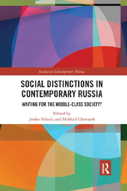 Social Distinctions in Contemporary Russia: Waiting for the Middle-Class Society? by Jouko Nikula