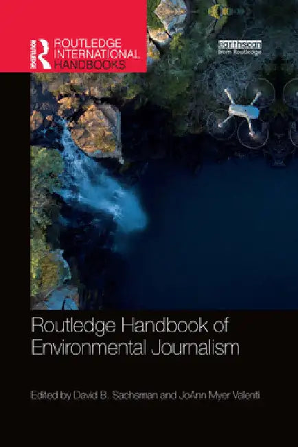Routledge Handbook of Environmental Journalism by David B. Sachsman