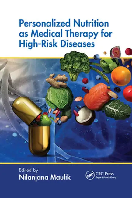 Personalized Nutrition as Medical Therapy for High-Risk Diseases by Nilanjana Maulik