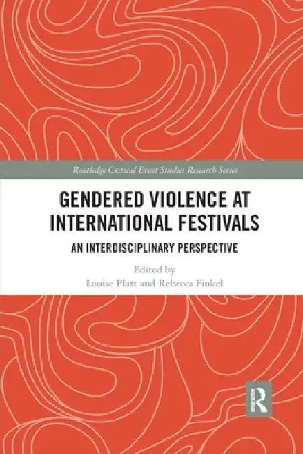 Gendered Violence at International Festivals: An Interdisciplinary Perspective by Louise Platt