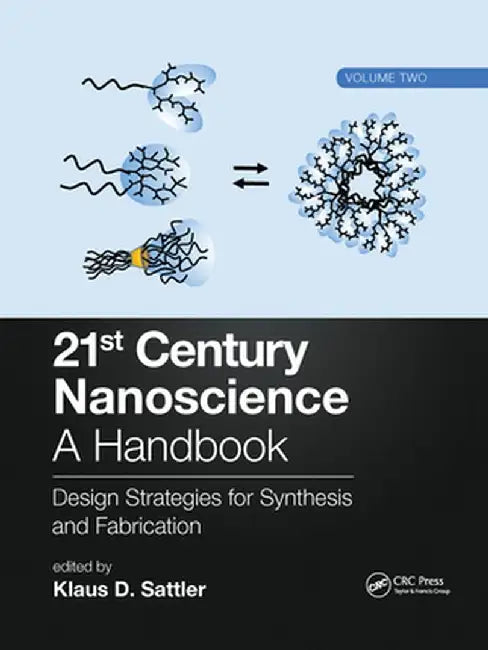 21st Century Nanoscience - A Handbook: Design Strategies for Synthesis and Fabrication (Volume Two) by Klaus D. Sattler