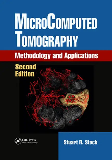 Microcomputed Tomography: Methodology and Applications, Second Edition by Stuart R. Stock