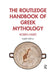 The Routledge Handbook of Greek Mythology by Robin Hard