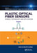 Plastic Optical Fiber Sensors: Science, Technology and Applications by Marcelo M. Werneck