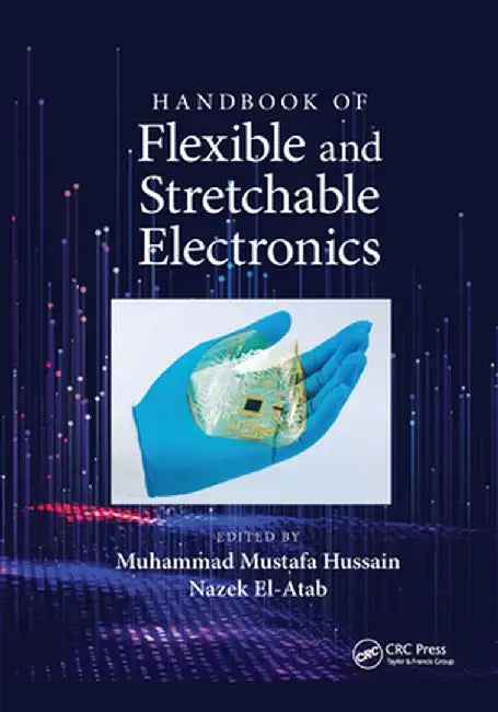 Handbook of Flexible and Stretchable Electronics by Muhammad M. Hussain