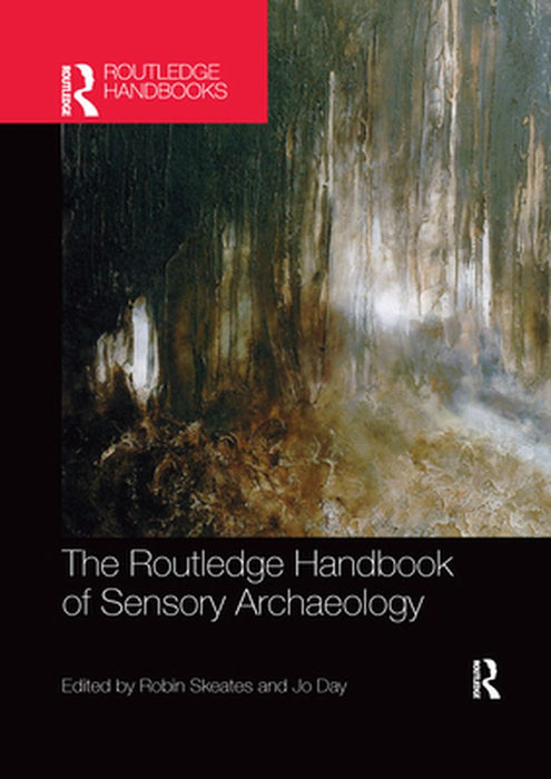 The Routledge Handbook of Sensory Archaeology by Skeates, Robin