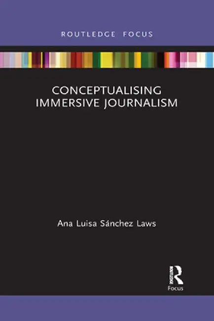 Conceptualising Immersive Journalism by Ana Luisa Sánchez Laws