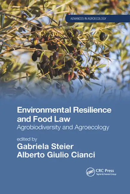 Environmental Resilience and Food Law: Agrobiodiversity and Agroecology by Gabriela Steier