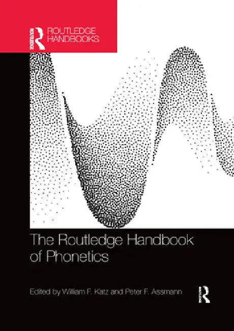 The Routledge Handbook of Phonetics by William F. Katz