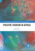 Positive Tourism in Africa by Mucha Mkono