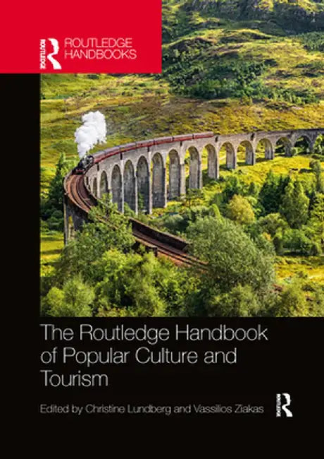 The Routledge Handbook of Popular Culture and Tourism by Christine Lundberg