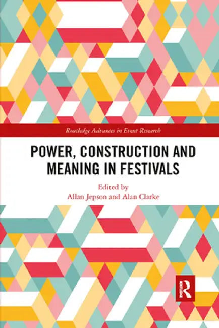 Power, Construction and Meaning in Festivals by Allan Jepson
