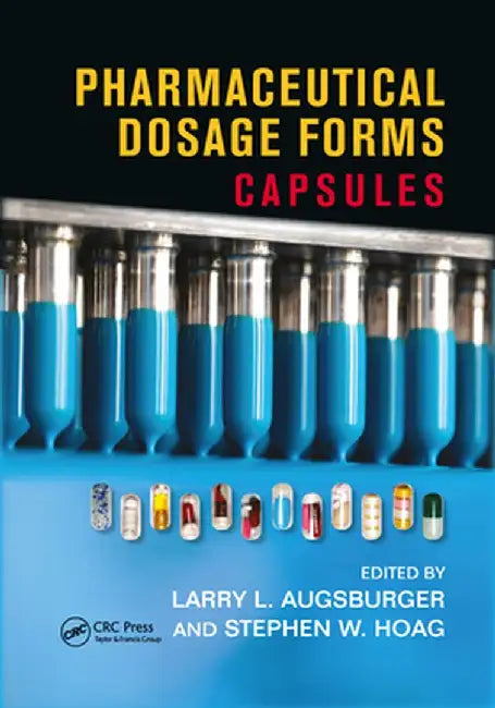 Pharmaceutical Dosage Forms: Capsules by Larry L. Augsburger