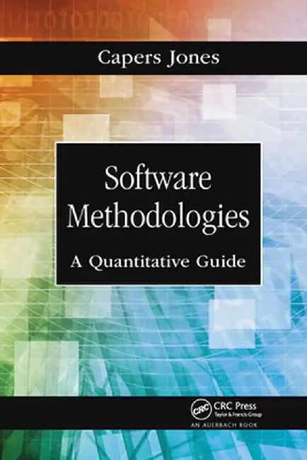 Software Methodologies: A Quantitative Guide by Capers Jones