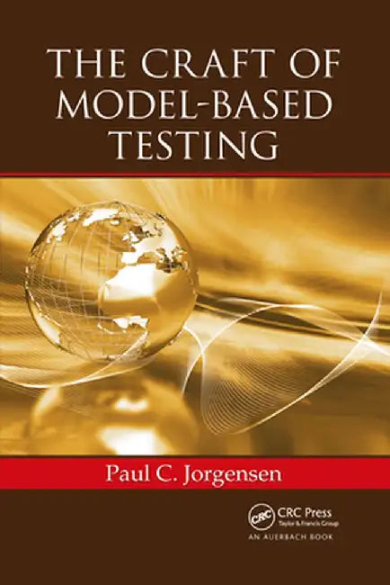 The Craft of Model-Based Testing by Paul C. Jorgensen