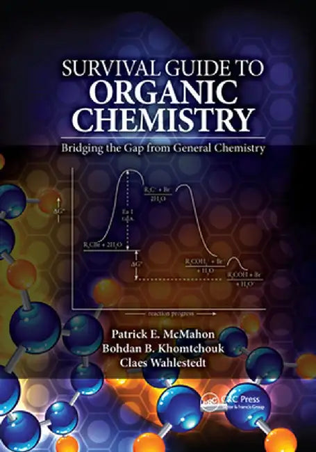 Survival Guide to Organic Chemistry: Bridging the Gap from General Chemistry by Patrick E. McMahon