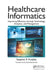 Healthcare Informatics: Improving Efficiency Through Technology, Analytics, and Management by Stephan P. Kudyba