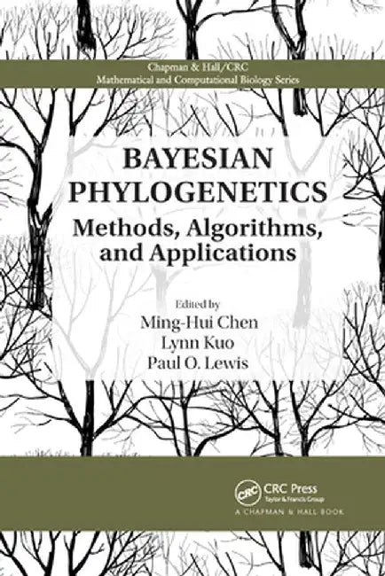 Bayesian Phylogenetics: Methods, Algorithms, and Applications by Ming-Hui Chen