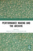 Performance Making and the Archive by Ashutosh Potdar