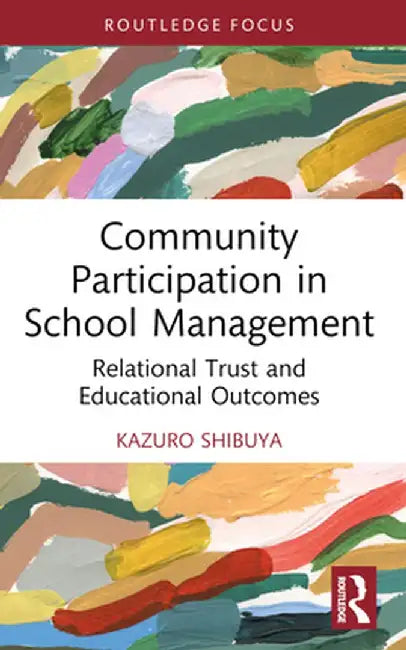Community Participation in School Management: Relational Trust and Educational Outcomes by Kazuro Shibuya