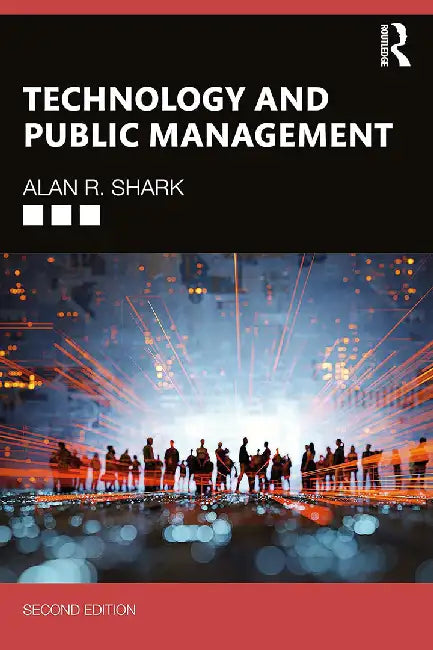 Technology and Public Management by Shark, Alan R.