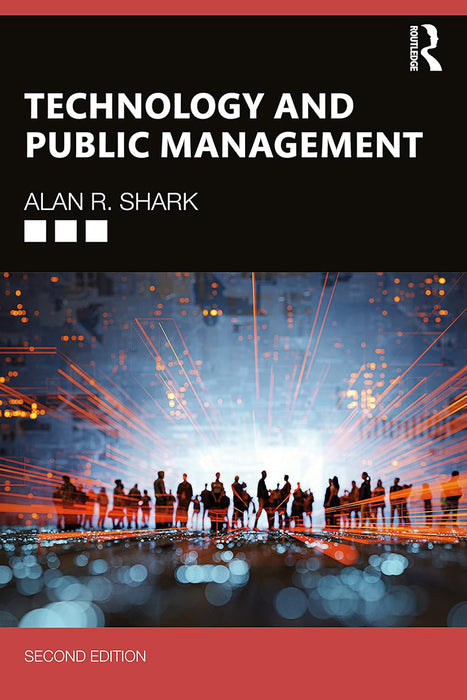 Technology and Public Management by Shark/Alan R.