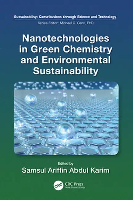 Nanotechnologies in Green Chemistry and Environmental Sustainability by Samsul Ariff Abdul Karim
