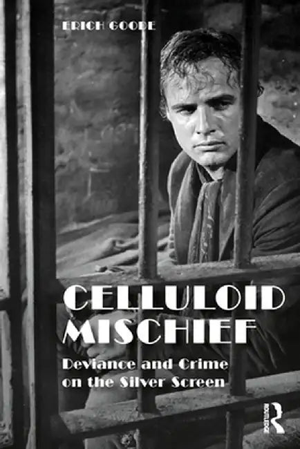 Celluloid Mischief: Deviance and Crime on the Silver Screen by Erich Goode