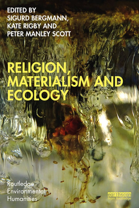 Religion Materialism and Ecology by Bergmann, Sigurd
