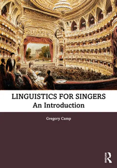 Linguistics for Singers: An Introduction by Gregory Camp
