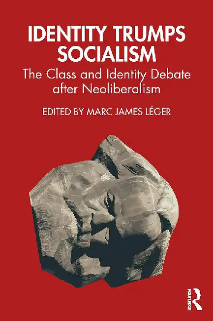 Identity Trumps Socialism by Léger, Marc James