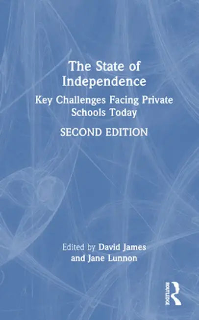 The State of Independence: Key Challenges Facing Private Schools Today by David James