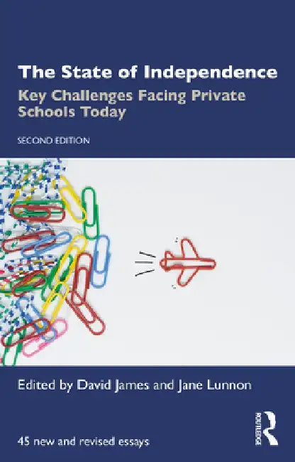 The State of Independence: Key Challenges Facing Private Schools Today by David James
