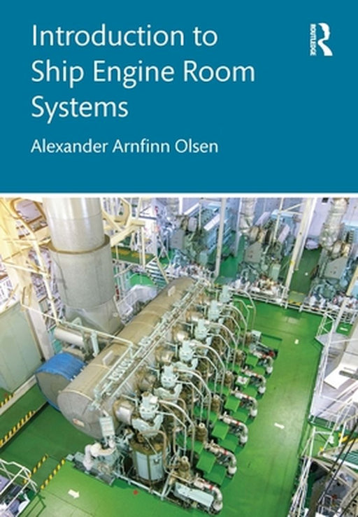 Introduction to Ship Engine Room Systems by Olsen, Alexander Arnfinn