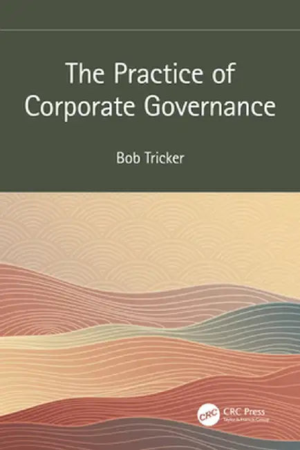 The Practice of Corporate Governance by Bob Tricker