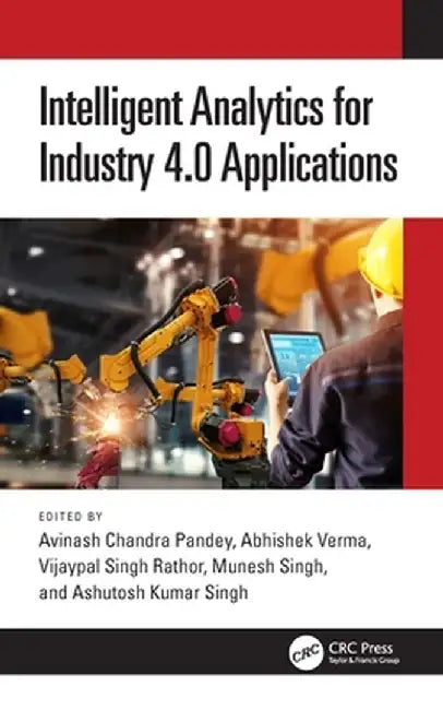 Intelligent Analytics for Industry 4.0 Applications by Avinash Chandra Pandey