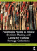 Prioritizing People in Ethical Decision-Making and Caring for Cultural Heritage Collections by Nina Owczarek