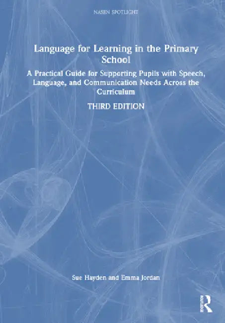 Language for Learning in the Primary School: A Practical Guide for Supporting Pupils with Speech, Language and Communication Needs Across the Curricul by Sue Hayden