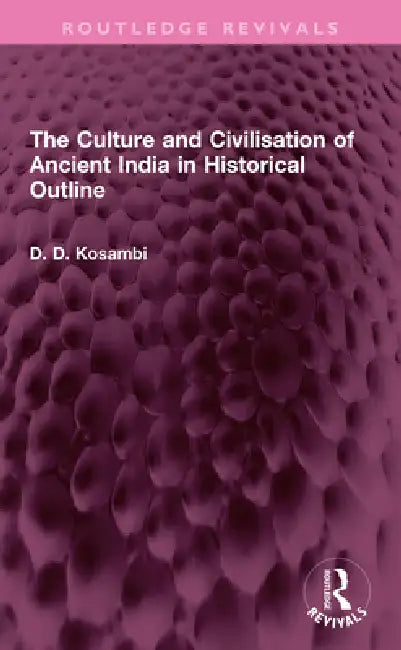 The Culture and Civilisation of Ancient India in Historical Outline by D. D. Kosambi